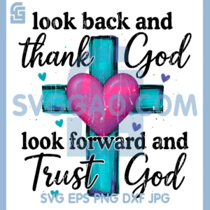 Look Back and Thank God Look PNG, Forward and Trust God PNG