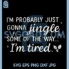 Probably Just Gonna Jingle Some PNG, Tired Cool Funny Christmas PNG 1 Probably Just Gonna Jingle Some PNG, Tired Cool Funny Christmas PNG
