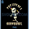 The Life of A Showghoul PNG, Funny Halloween Musical Skeleton PNG