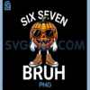 67 Halloween Funny PNG, Six Seven Meme Brainrot PNG, Pumpkin Bruh PNG
