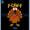 Funny Chicken F-CAW-F Turkey PNG, Thanksgiving PNG