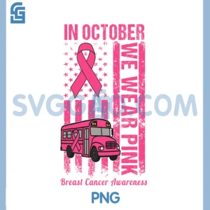 in October We Wear Pink School Bus Driver PNG, Breast Cancer PNG