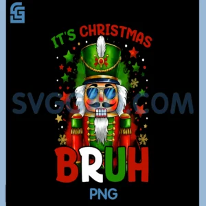 It's Christmas Bruh PNG, Nutcracker Xmas Christmas PNG