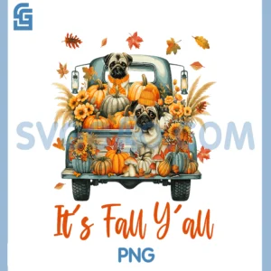 It's Fall Y'all Pug Dog & Fall Leaves On Truck PNG, Thanksgiving PNG