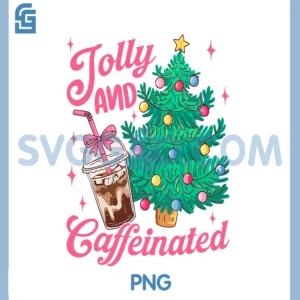 Jolly and Caffeinated Tis The Season PNG, Coffee Lover Christmas PNG