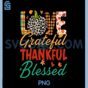 Love Grateful Thankful Blessed PNG, Pumpkin Happy Thanksgiving PNG