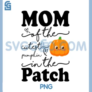 Mom of The Cutest Pumpkin in The Patch PNG, Thanksgiving Mommy PNG