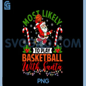 Most Likely to Play Basketball PNG, Santa Christmas PNG