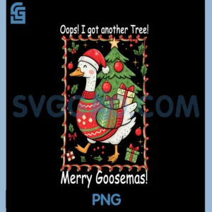 Oops I Got Another Tree Merry Goosemas PNG, Silly Goose Christmas PNG