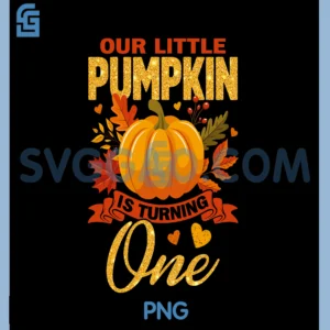 Our Little Pumpkin is Turning One Thanksgiving PNG, Moms Dads Thanksgiving PNG