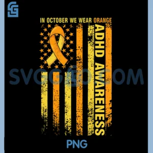ADHD Awareness Month in October We Wear Orange PNG, American Flag PNG