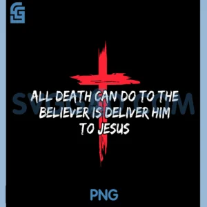 All Death Can Do to The Believer is PNG, Deliver Him to Jesus PNG