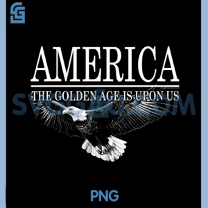 America The Golden Age is Upon Us PNG, Conservative Eagle Quote PNG