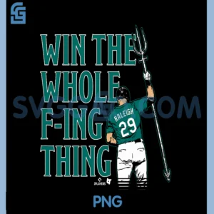 Cal Raleigh Win The Whole Fing Thing PNG, Seattle Baseball PNG