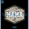 Camo Hunting Mama PNG, Old Camo Mom Mother's Day Hunting Wife PNG