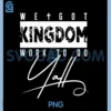 We Got Kingdom Work to Do Yall PNG, Funny Bible Verse Christian PNG