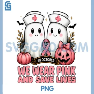 We Wear Pink and Save Lives PNG, ER Nurse Breast Cancer Awareness PNG