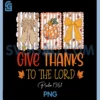 Give Thanks to The Lord Pumpkin Floral Fall PNG, Christian Autumn PNG
