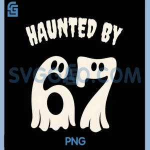 Haunted by 67 Funny PNG, Teacher Halloween 6 7 PNG