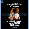 I Can't Argue with My Husband PNG, He's Older Than Me Funny gnome PNG 1 I Can't Argue with My Husband PNG, He's Older Than Me Funny gnome PNG