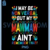 I May Be Non Verbal But My Mawmaw Ain't Remember That Autism PNG, Autism PNG