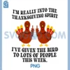 Im Really Into The Thanksgiving PNG, Spirit Ive Given The Bird PNG