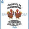 Im Really Into The Thanksgiving Spirit PNG, I ve Given The Bird PNG