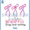 In October We Wear Pink PNG, Breast Cancer Awareness PNG, Coquette Bow PNG