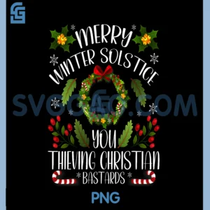 Merry Winter Solstice You Thieving Christian PNG, Bastards Xmas PNG