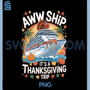 Aw Ship It s A Thanksgiving Trip PNG, Cruise Girls Vacation PNG