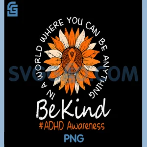 Be Kind ADHD Awareness PNG, Sunflower Ribbon PNG, Orange Suppport PNG