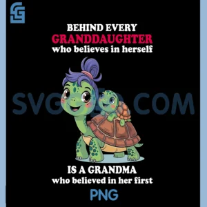 Behind Every Granddaughter PNG, Who Believes In Herself Grandma PNG