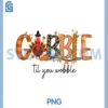 Thanksgiving Turkey PNG, Gobble Till You Wobble PNG 1 Thanksgiving Turkey PNG, Gobble Till You Wobble PNG