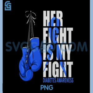 Her Fight is My Fight Diabetes PNG, Awareness Month T1D Type 1 Comfort Colors PNG