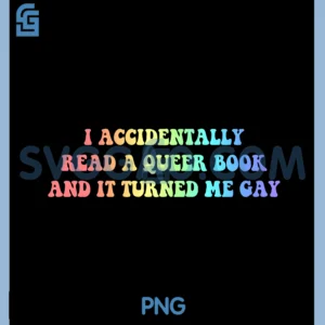 I Accidentally Read A Queer Book PNG, And It Turned Me Gay LGBT PNG