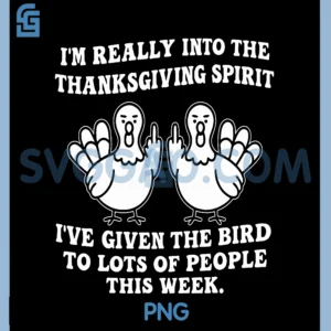 I'm Really Into The Thanksgiving PNG, Spirit I've Given The Bird PNG