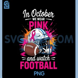 in October We Wear Pink and Watch PNG, Football Breast Cancer PNG