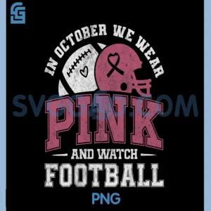 In October We Wear Pink PNG, Breast Cancer Football PNG