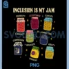 Inclusion Is My Jam PNG, Neurodiversity Kindness PNG, Empower Teacher PNG