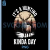 Its a Hunting Kinda Day PNG, Hunting PNG