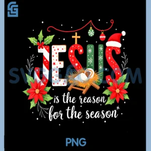 Jesus is The Reason for The Season Christmas PNG, Xmas Christian PNG