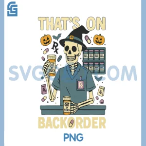 Pharmacy Tech Skeleton PNG, Thats On BackOrder Halloween PNG