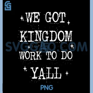 Funny Bible Verse Christian PNG, We Got Kingdom Work to Do Yall PNG