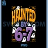 Haunted by 6 7 Halloween PNG, Ghosts and Spiders Six Seven Gen PNG 1 Haunted by 6 7 Halloween PNG, Ghosts and Spiders Six Seven Gen PNG