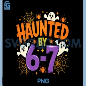 Haunted by 67 Funny Six Seven PNG, Meme Spooky Ghost Halloween PNG