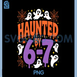 Haunted by 67 Ghosts and Spiders PNG, Six Seven Gen Halloween PNG