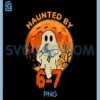Haunted by 67 Halloween PNG, Ghost Six Seven Gen Alpha Z PNG