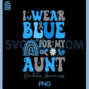 I Wear Blue for My Aunt PNG, T1 D Diabetes Awareness Month PNG