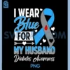 I Wear Blue for My Husband PNG, T1 D Diabetes Awareness Month PNG 1 I Wear Blue for My Husband PNG, T1 D Diabetes Awareness Month PNG