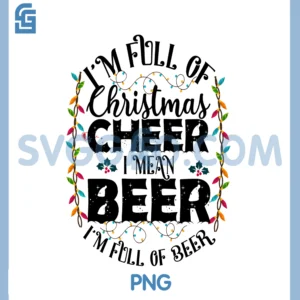 I'm Full Of Christmas PNG, Cheer I Mean Beer PNG